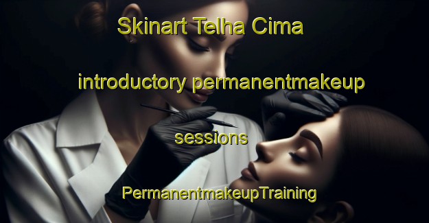 Skinart Telha Cima introductory permanentmakeup sessions | PermanentmakeupTraining | PermanentmakeupClasses | SkinartTraining-Brazil