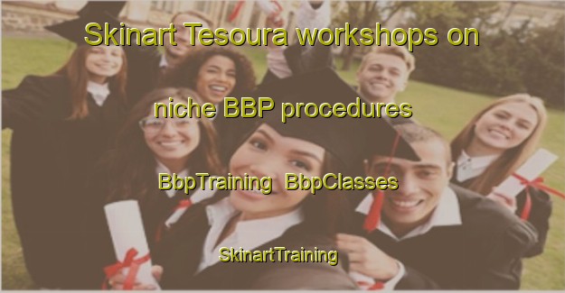 Skinart Tesoura workshops on niche BBP procedures | BbpTraining | BbpClasses | SkinartTraining-Brazil
