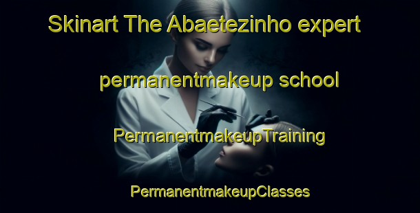 Skinart The Abaetezinho expert permanentmakeup school | #PermanentmakeupTraining #PermanentmakeupClasses #SkinartTraining-Brazil