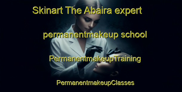 Skinart The Abaira expert permanentmakeup school | #PermanentmakeupTraining #PermanentmakeupClasses #SkinartTraining-Brazil