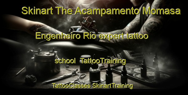 Skinart The Acampamento Momasa Engenheiro Rio expert tattoo school | #TattooTraining #TattooClasses #SkinartTraining-Brazil