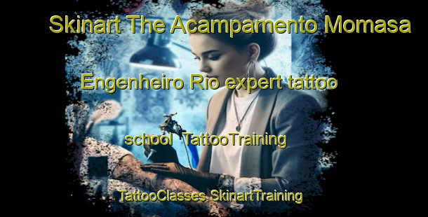 Skinart The Acampamento Momasa Engenheiro Rio expert tattoo school | #TattooTraining #TattooClasses #SkinartTraining-Brazil