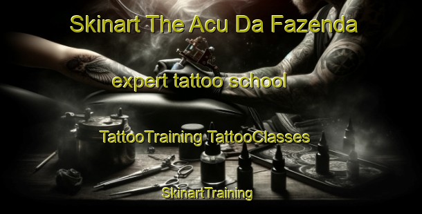 Skinart The Acu Da Fazenda expert tattoo school | #TattooTraining #TattooClasses #SkinartTraining-Brazil