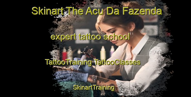 Skinart The Acu Da Fazenda expert tattoo school | #TattooTraining #TattooClasses #SkinartTraining-Brazil