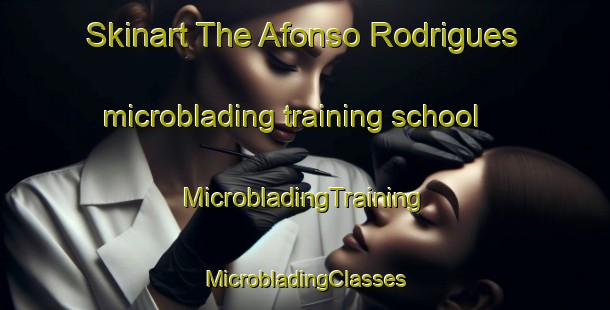 Skinart The Afonso Rodrigues microblading training school | #MicrobladingTraining #MicrobladingClasses #SkinartTraining-Brazil