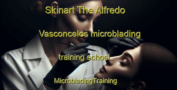 Skinart The Alfredo Vasconcelos microblading training school | MicrobladingTraining | MicrobladingClasses | SkinartTraining-Brazil