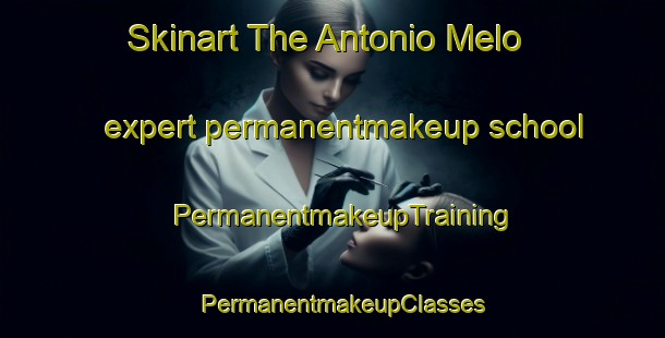 Skinart The Antonio Melo expert permanentmakeup school | PermanentmakeupTraining | PermanentmakeupClasses | SkinartTraining-Brazil