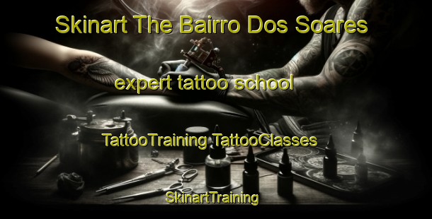 Skinart The Bairro Dos Soares expert tattoo school | #TattooTraining #TattooClasses #SkinartTraining-Brazil