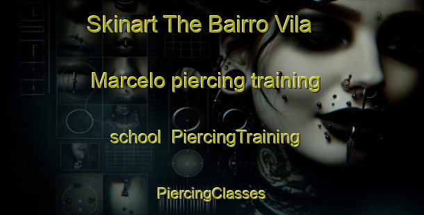 Skinart The Bairro Vila Marcelo piercing training school | #PiercingTraining #PiercingClasses #SkinartTraining-Brazil