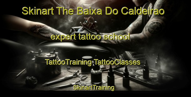 Skinart The Baixa Do Caldeirao expert tattoo school | #TattooTraining #TattooClasses #SkinartTraining-Brazil