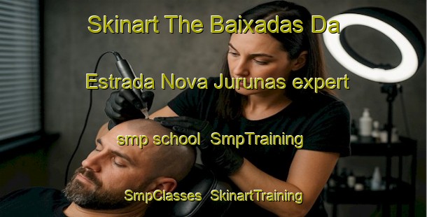 Skinart The Baixadas Da Estrada Nova Jurunas expert smp school | SmpTraining | SmpClasses | SkinartTraining-Brazil