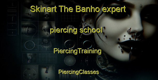 Skinart The Banho expert piercing school | #PiercingTraining #PiercingClasses #SkinartTraining-Brazil