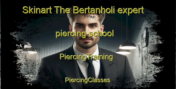 Skinart The Bertanholi expert piercing school | #PiercingTraining #PiercingClasses #SkinartTraining-Brazil