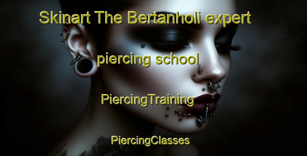 Skinart The Bertanholi expert piercing school | PiercingTraining | PiercingClasses | SkinartTraining-Brazil
