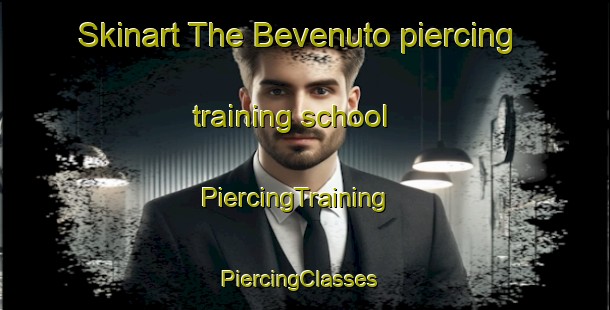 Skinart The Bevenuto piercing training school | PiercingTraining | PiercingClasses | SkinartTraining-Brazil