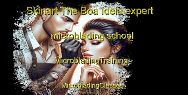 Skinart The Boa Ideia expert microblading school | MicrobladingTraining | MicrobladingClasses | SkinartTraining-Brazil