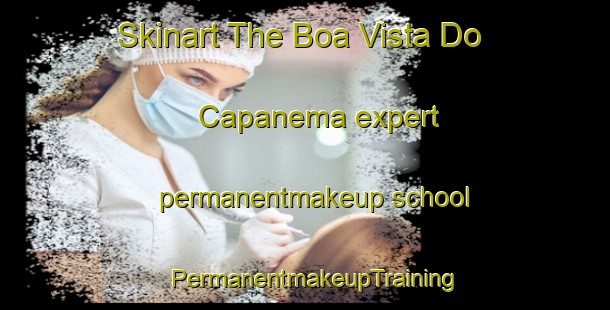 Skinart The Boa Vista Do Capanema expert permanentmakeup school | PermanentmakeupTraining | PermanentmakeupClasses | SkinartTraining-Brazil