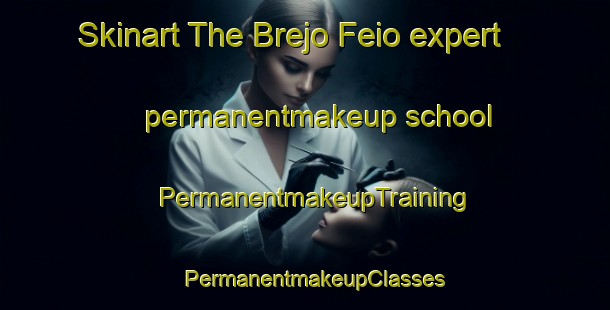 Skinart The Brejo Feio expert permanentmakeup school | PermanentmakeupTraining | PermanentmakeupClasses | SkinartTraining-Brazil