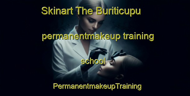 Skinart The Buriticupu permanentmakeup training school | PermanentmakeupTraining | PermanentmakeupClasses | SkinartTraining-Brazil