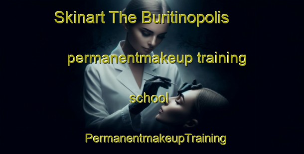 Skinart The Buritinopolis permanentmakeup training school | PermanentmakeupTraining | PermanentmakeupClasses | SkinartTraining-Brazil
