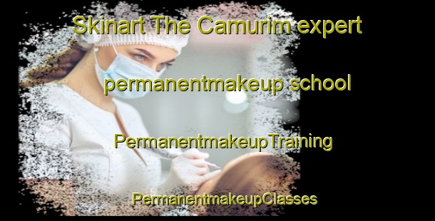 Skinart The Camurim expert permanentmakeup school | PermanentmakeupTraining | PermanentmakeupClasses | SkinartTraining-Brazil
