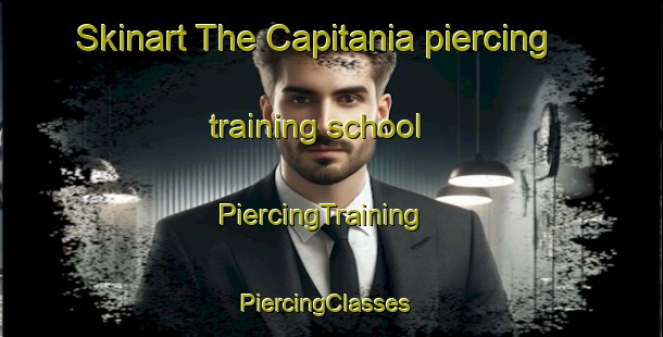Skinart The Capitania piercing training school | PiercingTraining | PiercingClasses | SkinartTraining-Brazil
