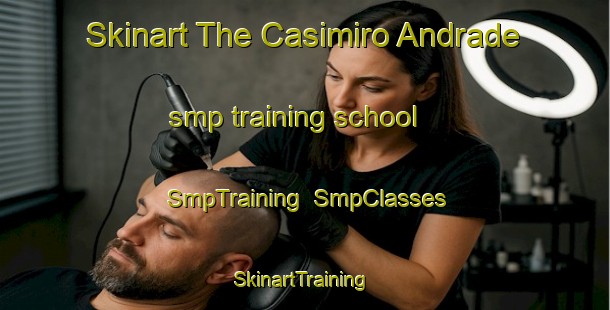 Skinart The Casimiro Andrade smp training school | SmpTraining | SmpClasses | SkinartTraining-Brazil