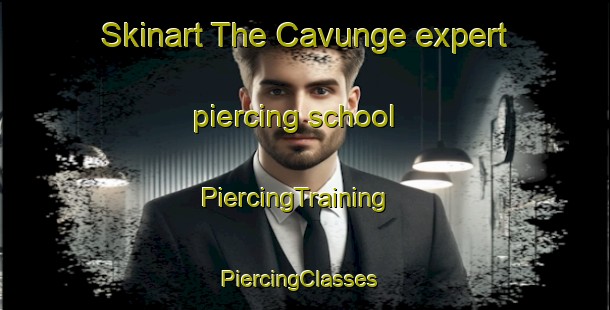 Skinart The Cavunge expert piercing school | PiercingTraining | PiercingClasses | SkinartTraining-Brazil