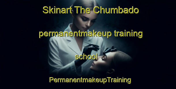 Skinart The Chumbado permanentmakeup training school | PermanentmakeupTraining | PermanentmakeupClasses | SkinartTraining-Brazil