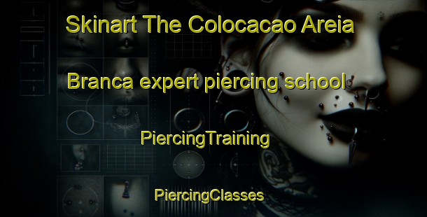 Skinart The Colocacao Areia Branca expert piercing school | PiercingTraining | PiercingClasses | SkinartTraining-Brazil