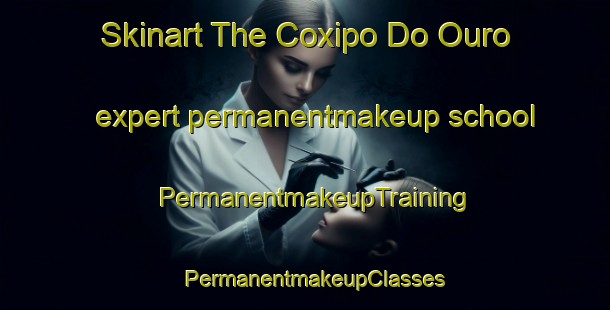 Skinart The Coxipo Do Ouro expert permanentmakeup school | PermanentmakeupTraining | PermanentmakeupClasses | SkinartTraining-Brazil