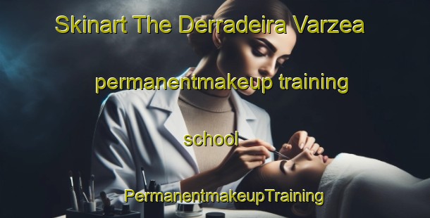 Skinart The Derradeira Varzea permanentmakeup training school | #PermanentmakeupTraining #PermanentmakeupClasses #SkinartTraining-Brazil