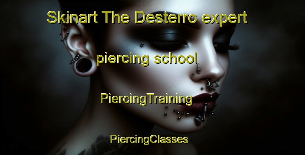 Skinart The Desterro expert piercing school | PiercingTraining | PiercingClasses | SkinartTraining-Brazil
