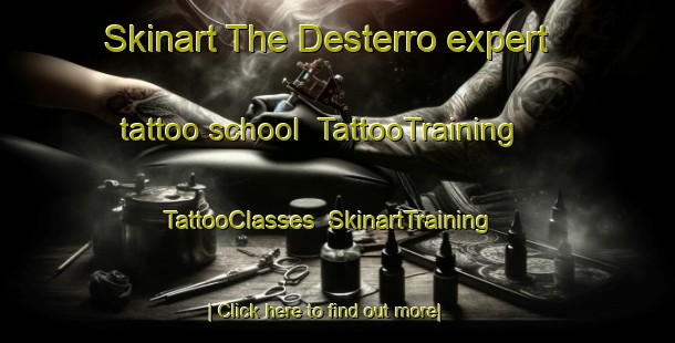 Skinart The Desterro expert tattoo school | TattooTraining | TattooClasses | SkinartTraining-Brazil
