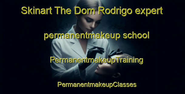 Skinart The Dom Rodrigo expert permanentmakeup school | #PermanentmakeupTraining #PermanentmakeupClasses #SkinartTraining-Brazil