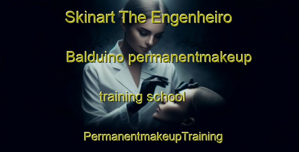 Skinart The Engenheiro Balduino permanentmakeup training school | PermanentmakeupTraining | PermanentmakeupClasses | SkinartTraining-Brazil