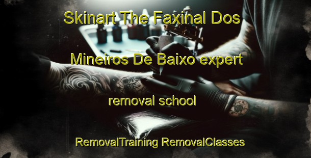 Skinart The Faxinal Dos Mineiros De Baixo expert removal school | #RemovalTraining #RemovalClasses #SkinartTraining-Brazil