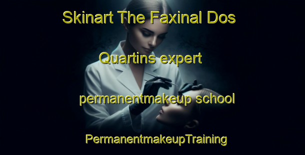 Skinart The Faxinal Dos Quartins expert permanentmakeup school | PermanentmakeupTraining | PermanentmakeupClasses | SkinartTraining-Brazil