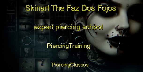Skinart The Faz Dos Fojos expert piercing school | PiercingTraining | PiercingClasses | SkinartTraining-Brazil