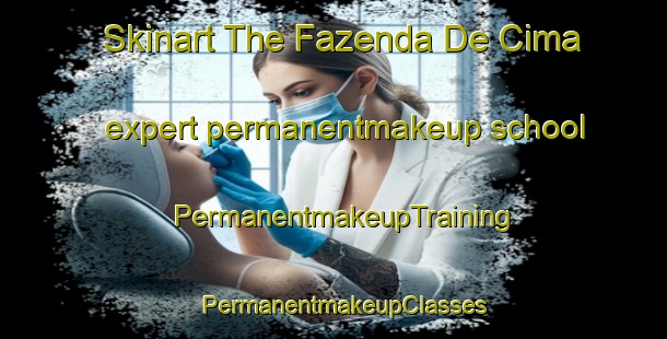 Skinart The Fazenda De Cima expert permanentmakeup school | PermanentmakeupTraining | PermanentmakeupClasses | SkinartTraining-Brazil