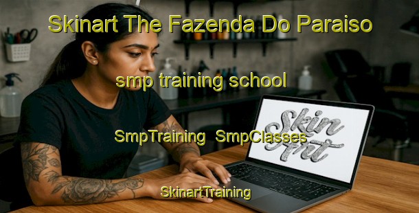 Skinart The Fazenda Do Paraiso smp training school | SmpTraining | SmpClasses | SkinartTraining-Brazil