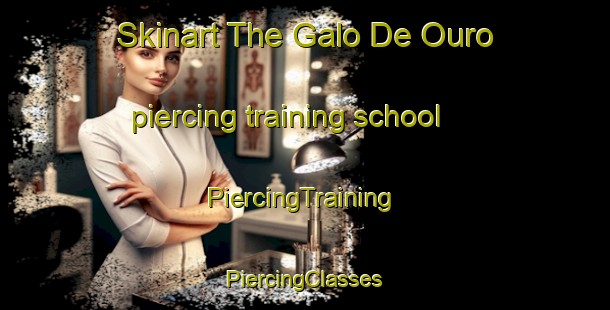 Skinart The Galo De Ouro piercing training school | #PiercingTraining #PiercingClasses #SkinartTraining-Brazil