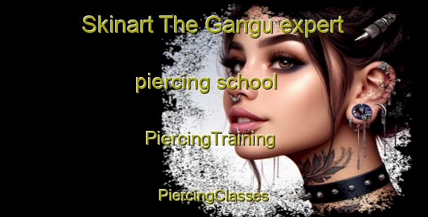 Skinart The Gangu expert piercing school | #PiercingTraining #PiercingClasses #SkinartTraining-Brazil