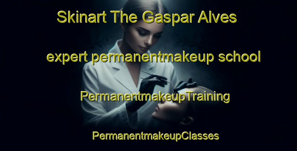 Skinart The Gaspar Alves expert permanentmakeup school | #PermanentmakeupTraining #PermanentmakeupClasses #SkinartTraining-Brazil