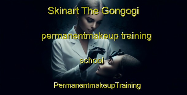 Skinart The Gongogi permanentmakeup training school | #PermanentmakeupTraining #PermanentmakeupClasses #SkinartTraining-Brazil