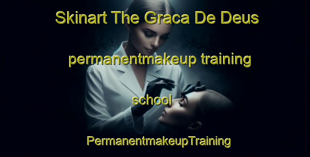 Skinart The Graca De Deus permanentmakeup training school | PermanentmakeupTraining | PermanentmakeupClasses | SkinartTraining-Brazil