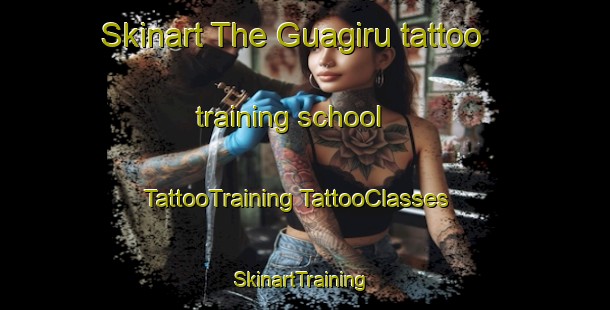 Skinart The Guagiru tattoo training school | #TattooTraining #TattooClasses #SkinartTraining-Brazil