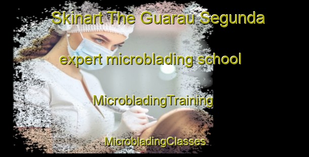 Skinart The Guarau Segunda expert microblading school | #MicrobladingTraining #MicrobladingClasses #SkinartTraining-Brazil