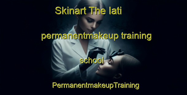 Skinart The Iati permanentmakeup training school | PermanentmakeupTraining | PermanentmakeupClasses | SkinartTraining-Brazil