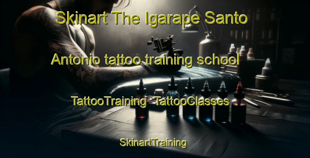 Skinart The Igarape Santo Antonio tattoo training school | TattooTraining | TattooClasses | SkinartTraining-Brazil